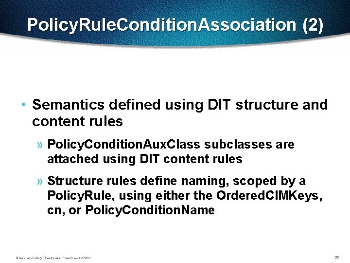 Policy. Rule. Condition. Association (2) • Semantics defined using DIT structure and content rules