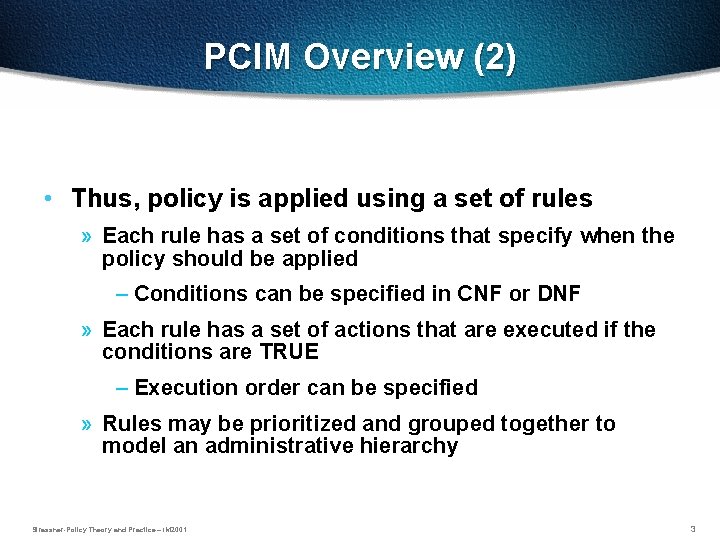 PCIM Overview (2) • Thus, policy is applied using a set of rules »