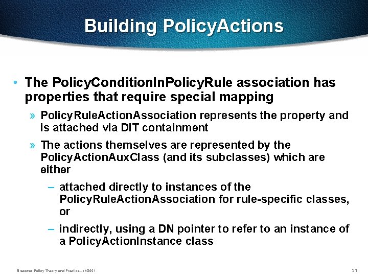 Building Policy. Actions • The Policy. Condition. In. Policy. Rule association has properties that