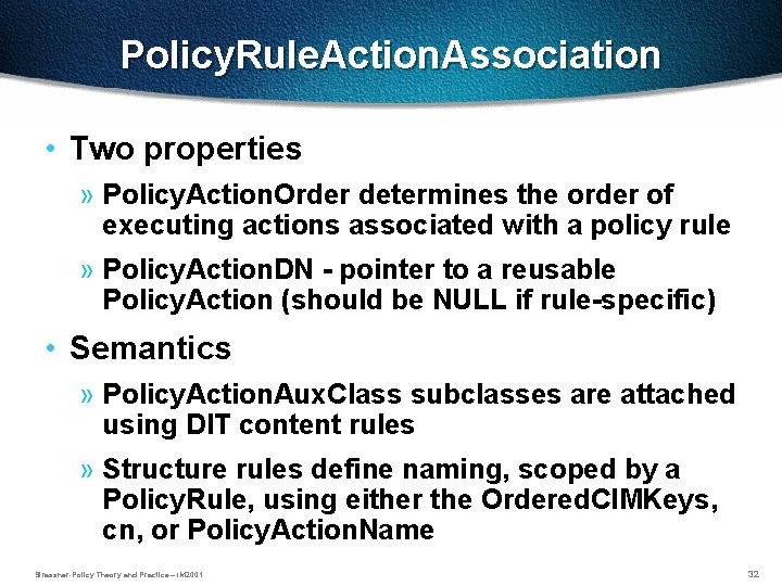 Policy. Rule. Action. Association • Two properties » Policy. Action. Order determines the order