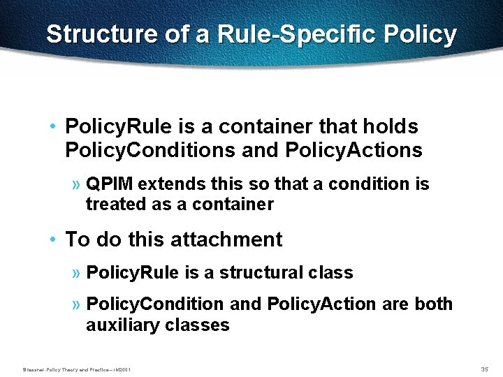 Structure of a Rule-Specific Policy • Policy. Rule is a container that holds Policy.