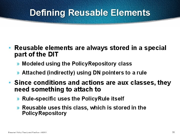 Defining Reusable Elements • Reusable elements are always stored in a special part of