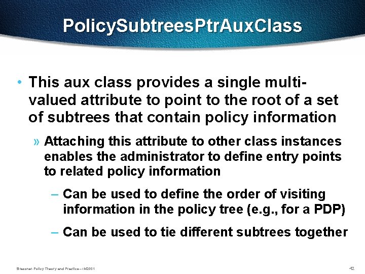 Policy. Subtrees. Ptr. Aux. Class • This aux class provides a single multivalued attribute