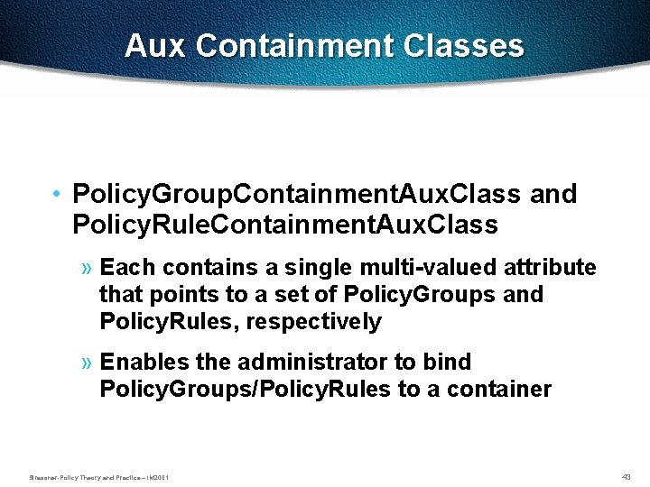 Aux Containment Classes • Policy. Group. Containment. Aux. Class and Policy. Rule. Containment. Aux.