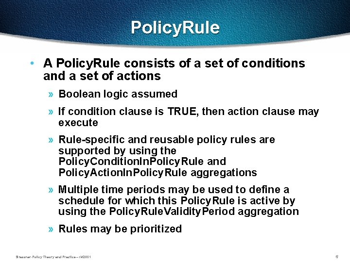 Policy. Rule • A Policy. Rule consists of a set of conditions and a