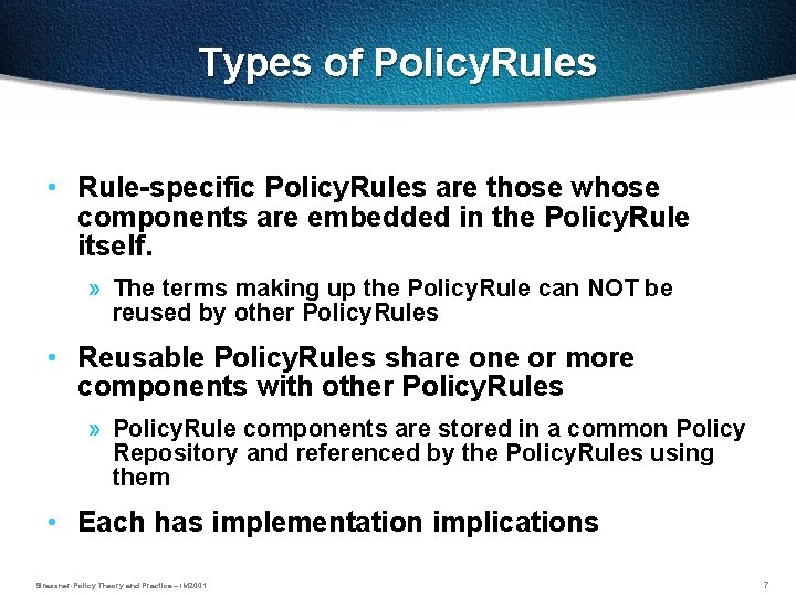 Types of Policy. Rules • Rule-specific Policy. Rules are those whose components are embedded
