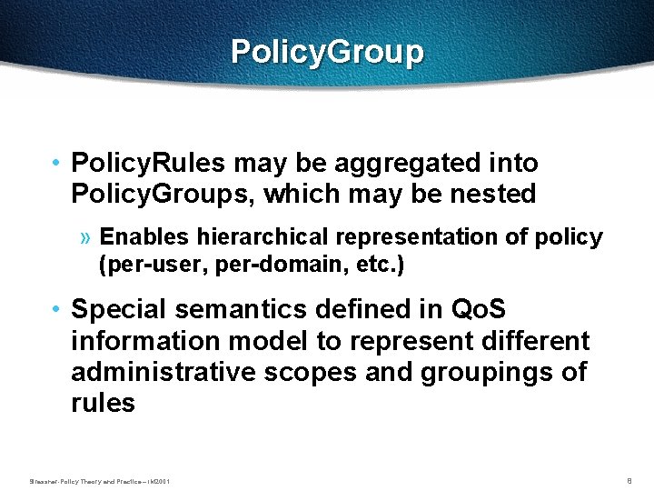 Policy. Group • Policy. Rules may be aggregated into Policy. Groups, which may be