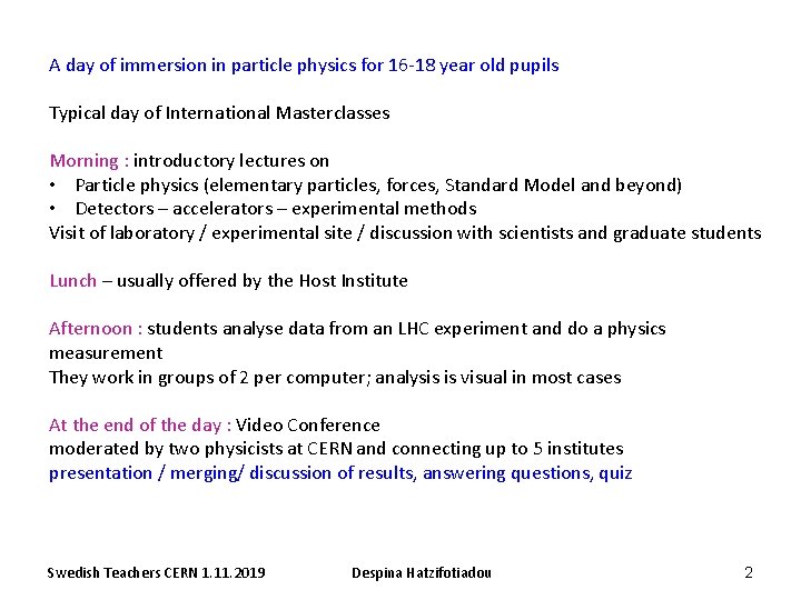 A day of immersion in particle physics for 16 -18 year old pupils Typical