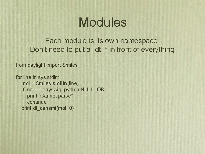 Modules Each module is its own namespace. Don’t need to put a “dt_” in