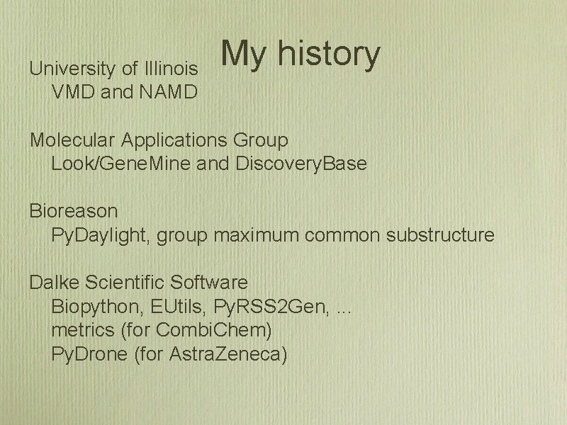 University of Illinois VMD and NAMD My history Molecular Applications Group Look/Gene. Mine and