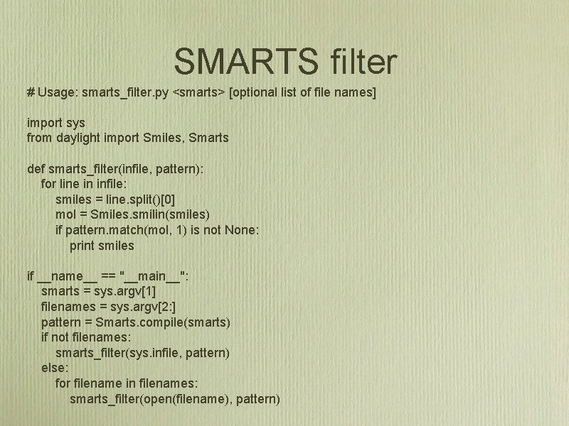 SMARTS filter # Usage: smarts_filter. py <smarts> [optional list of file names] import sys