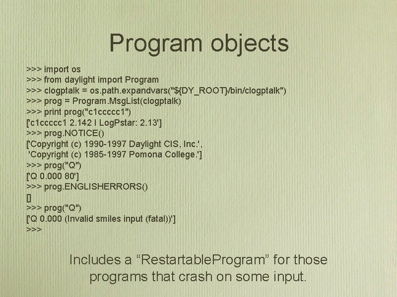 Program objects >>> import os >>> from daylight import Program >>> clogptalk = os.