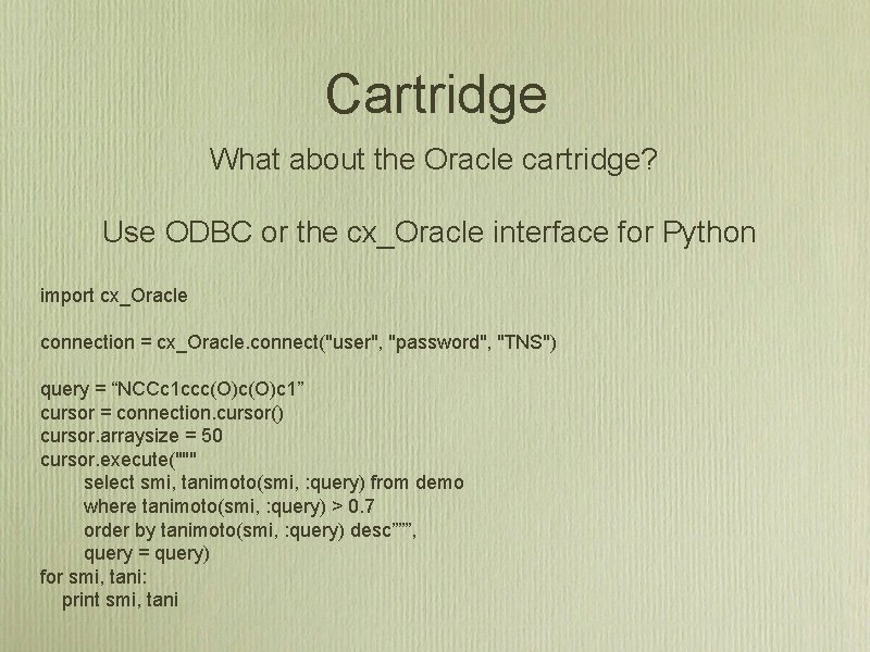 Cartridge What about the Oracle cartridge? Use ODBC or the cx_Oracle interface for Python