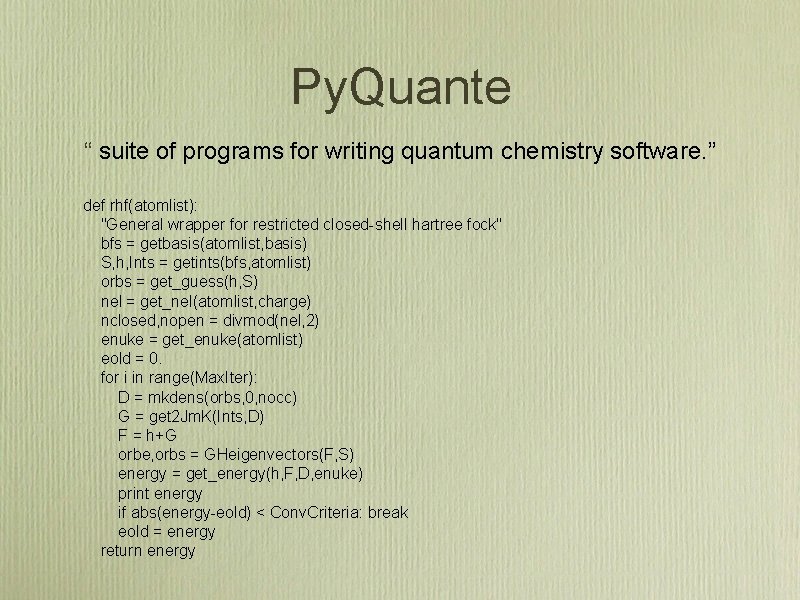 Py. Quante “ suite of programs for writing quantum chemistry software. ” def rhf(atomlist):