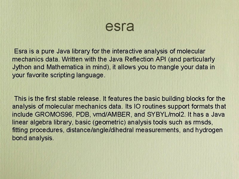 esra Esra is a pure Java library for the interactive analysis of molecular mechanics