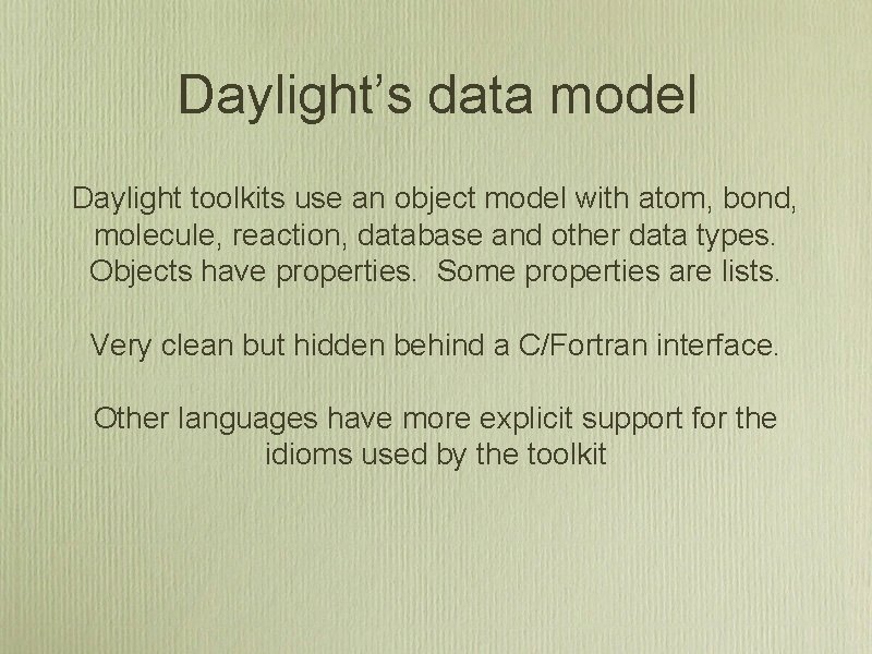 Daylight’s data model Daylight toolkits use an object model with atom, bond, molecule, reaction,