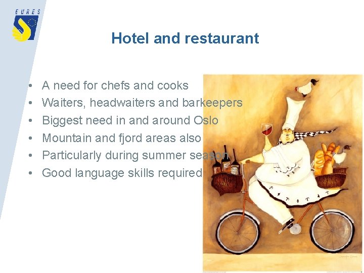 Hotel and restaurant • • • A need for chefs and cooks Waiters, headwaiters
