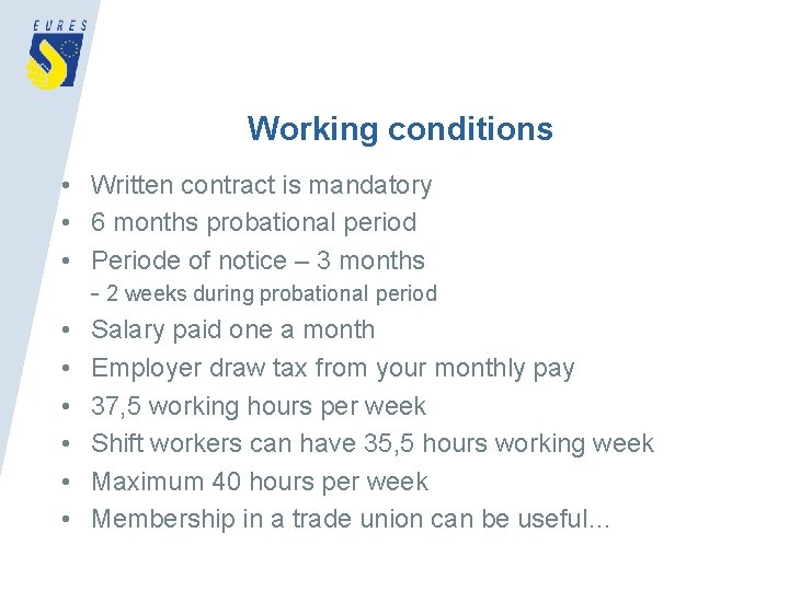 Working conditions • Written contract is mandatory • 6 months probational period • Periode