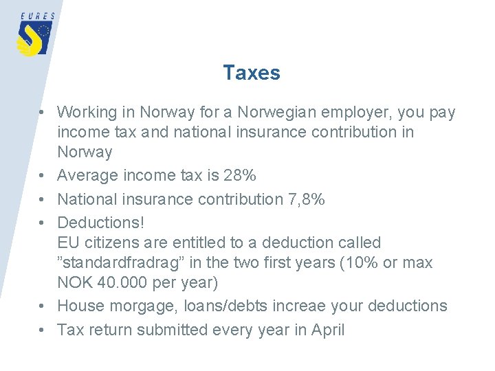 Taxes • Working in Norway for a Norwegian employer, you pay income tax and