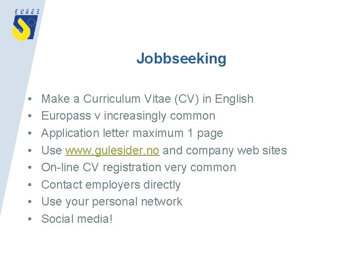Jobbseeking • • Make a Curriculum Vitae (CV) in English Europass v increasingly common