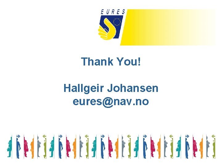 Thank You! Hallgeir Johansen eures@nav. no 