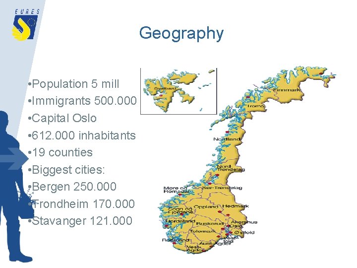 Geography • Population 5 mill • Immigrants 500. 000 • Capital Oslo • 612.