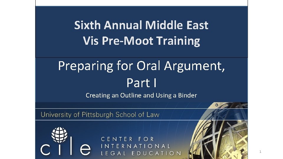 Sixth Annual Middle East Vis Pre-Moot Training Preparing for Oral Argument, Part I Creating