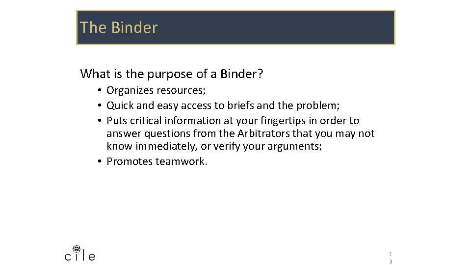 The Binder What is the purpose of a Binder? • Organizes resources; • Quick