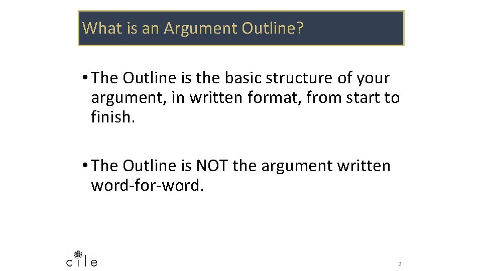 What is an Argument Outline? • The Outline is the basic structure of your