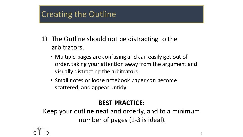 Creating the Outline 1) The Outline should not be distracting to the arbitrators. •