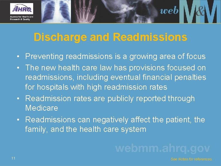 Discharge and Readmissions • Preventing readmissions is a growing area of focus • The