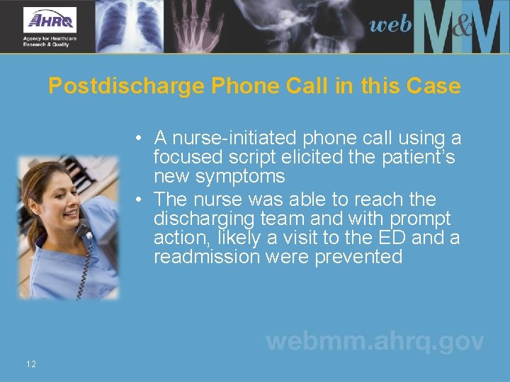 Postdischarge Phone Call in this Case • A nurse-initiated phone call using a focused