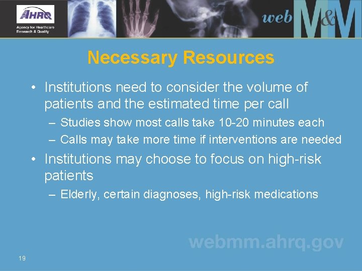 Necessary Resources • Institutions need to consider the volume of patients and the estimated