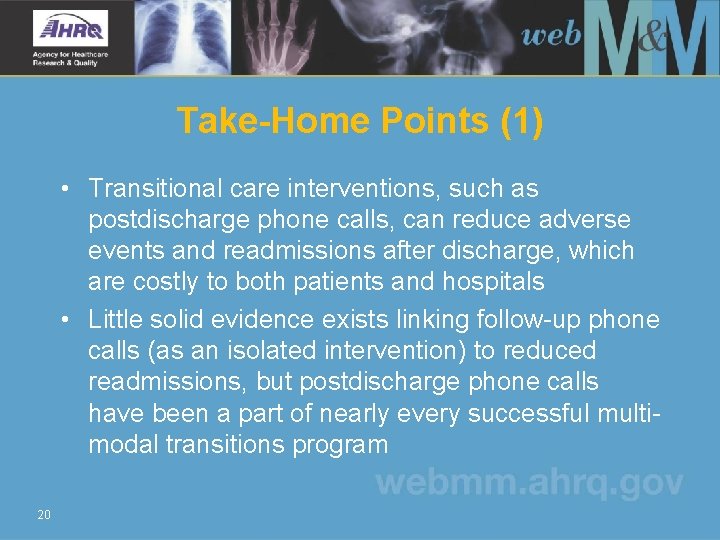 Take-Home Points (1) • Transitional care interventions, such as postdischarge phone calls, can reduce
