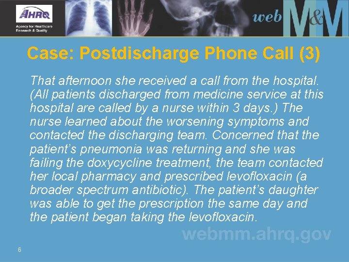 Case: Postdischarge Phone Call (3) That afternoon she received a call from the hospital.