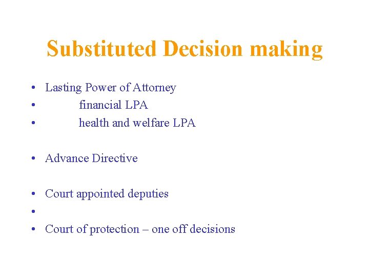 Substituted Decision making • Lasting Power of Attorney • financial LPA • health and