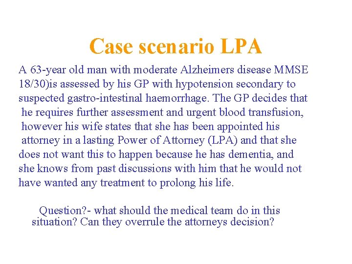 Case scenario LPA A 63 -year old man with moderate Alzheimers disease MMSE 18/30)is