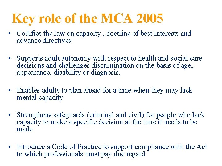 Key role of the MCA 2005 • Codifies the law on capacity , doctrine
