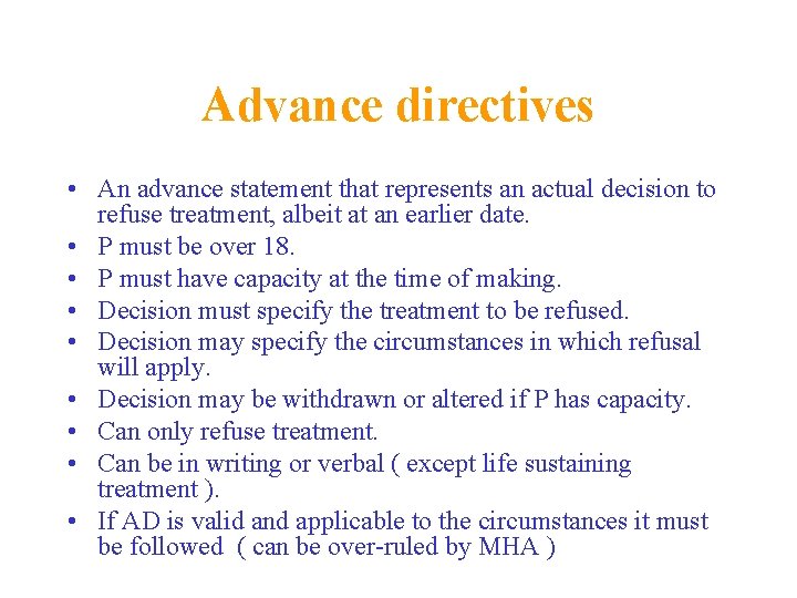 Advance directives • An advance statement that represents an actual decision to refuse treatment,