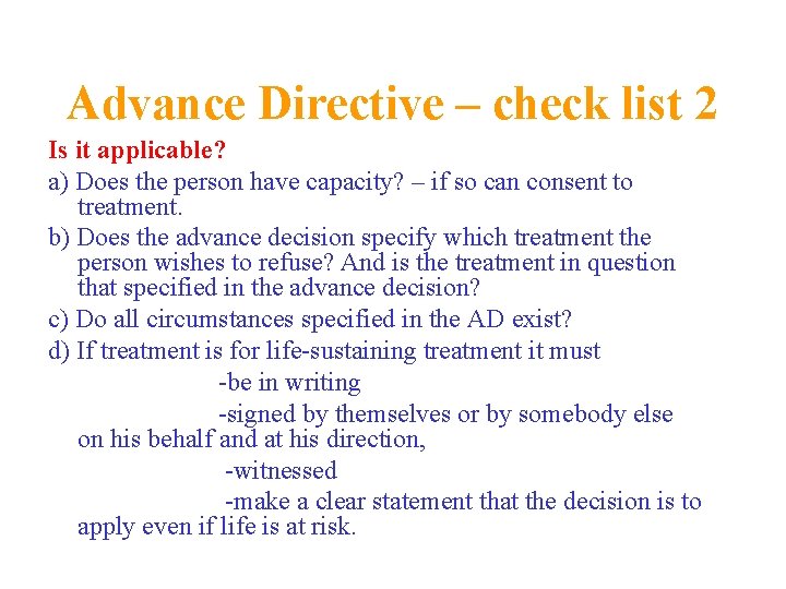 Advance Directive – check list 2 Is it applicable? a) Does the person have