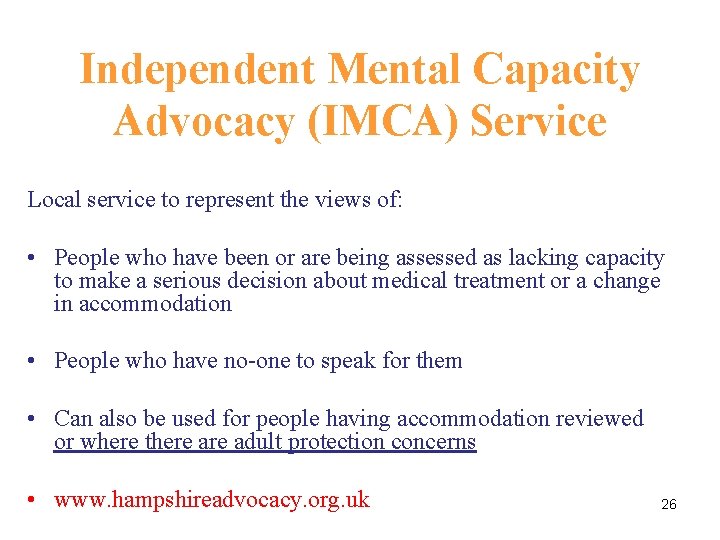 Independent Mental Capacity Advocacy (IMCA) Service Local service to represent the views of: •