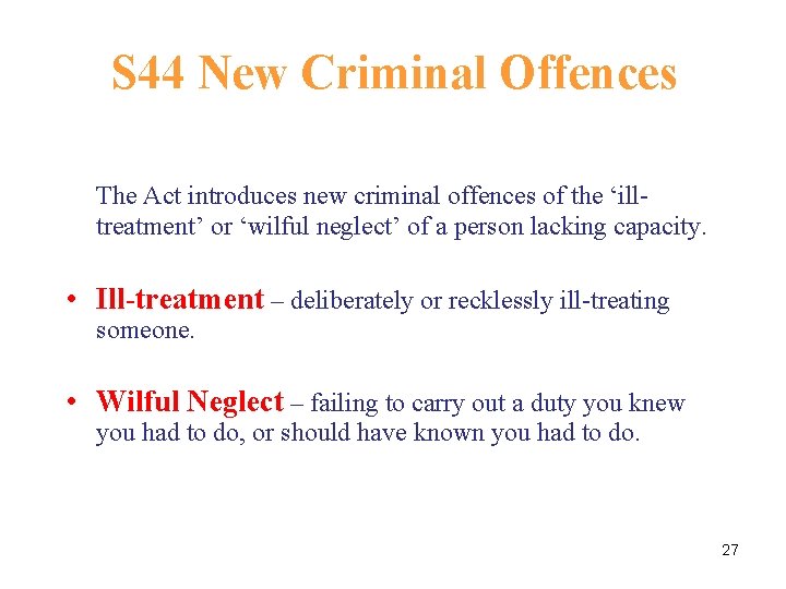S 44 New Criminal Offences The Act introduces new criminal offences of the ‘illtreatment’