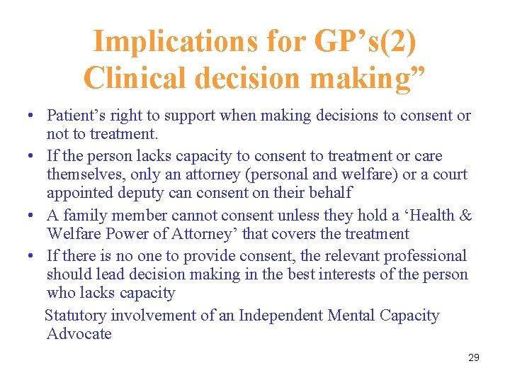 Implications for GP’s(2) Clinical decision making” • Patient’s right to support when making decisions