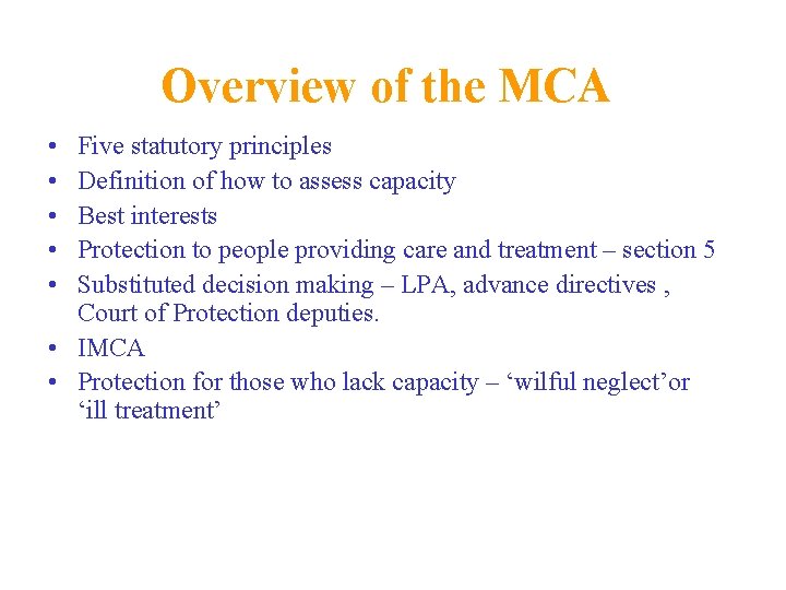 Overview of the MCA • • • Five statutory principles Definition of how to