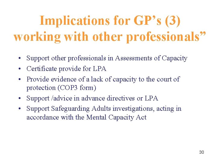 Implications for GP’s (3) working with other professionals” • Support other professionals in Assessments