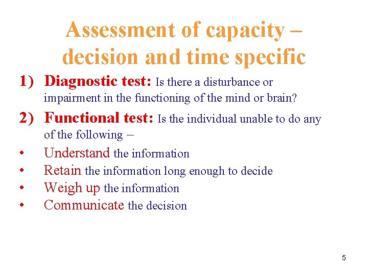 Assessment of capacity – decision and time specific 1) Diagnostic test: Is there a