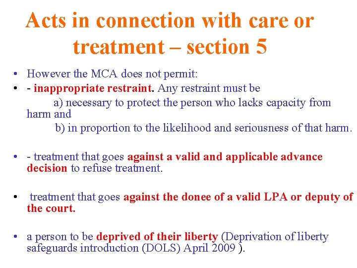 Acts in connection with care or treatment – section 5 • However the MCA