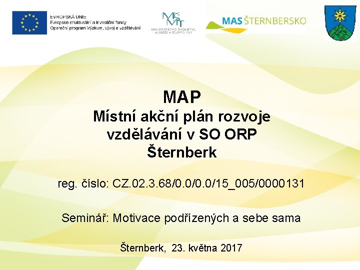 MAP Místní akční plán rozvoje vzdělávání v SO ORP Šternberk reg. číslo: CZ. 02.