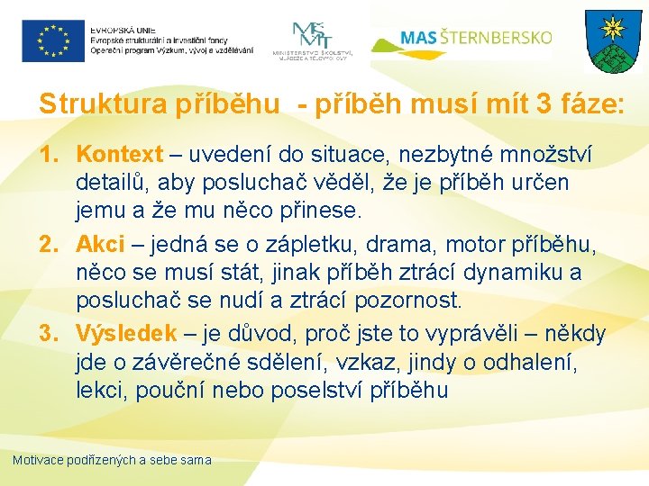 Struktura příběhu - příběh musí mít 3 fáze: 1. Kontext – uvedení do situace,