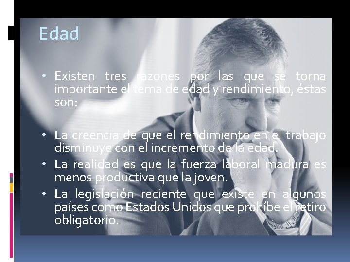 Edad • Existen tres razones por las que se torna importante el tema de